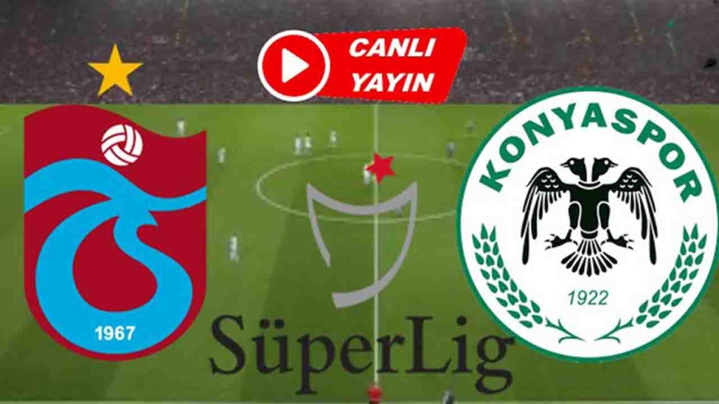 Trabzonspor - Konyaspor Maçı Canlı İzle