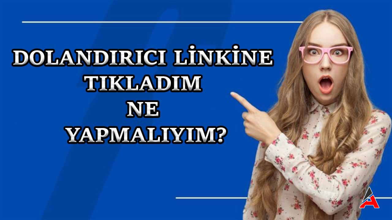 dolandirici-linkine-tikladim-ne-yapmaliyim.jpg