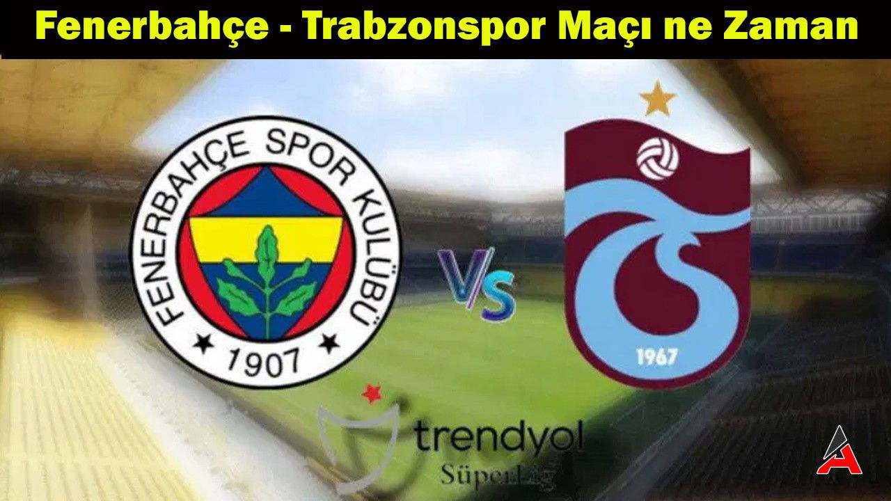 fenerbahce-trabzonspor-maci-saat-kacta.jpg