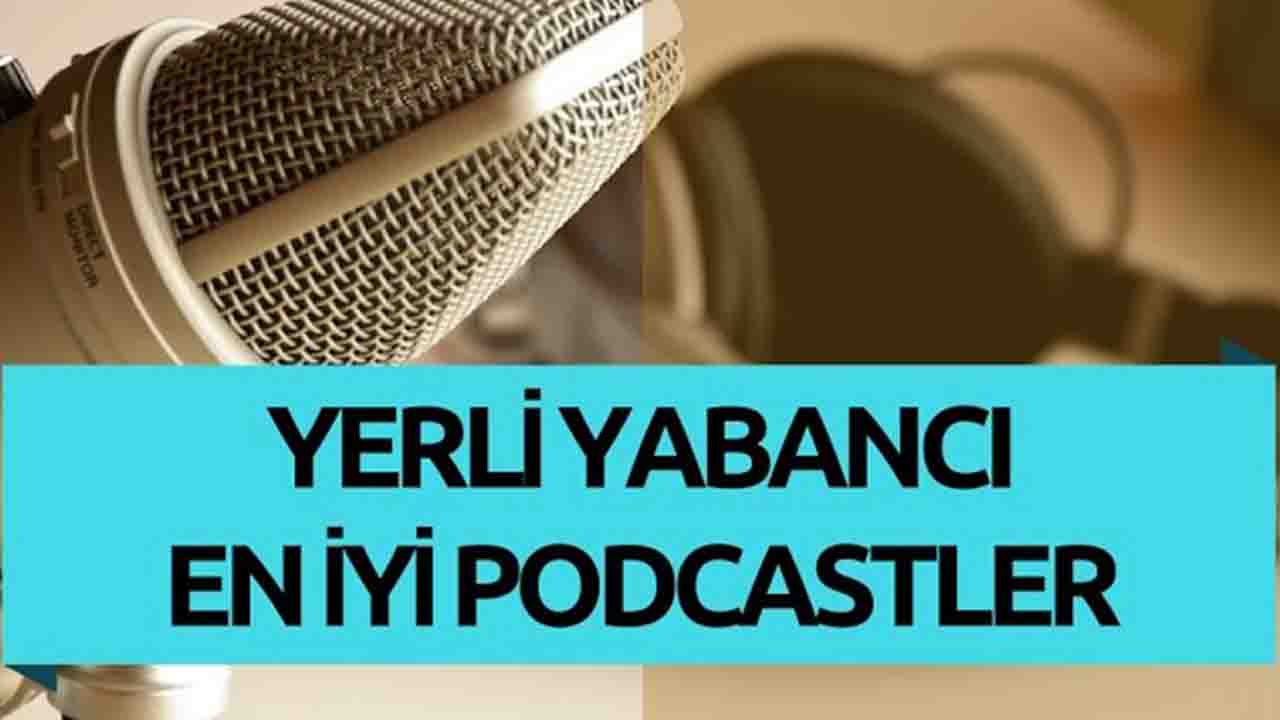 Yerli ve Yabancı En İyi Podcast'ler